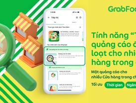 GrabFood | Triển khai thử nghiệm tính năng “Tạo quảng cáo đồng loạt cho nhiều Cửa hàng trong chuỗi” trên ứng dụng GrabMerchant